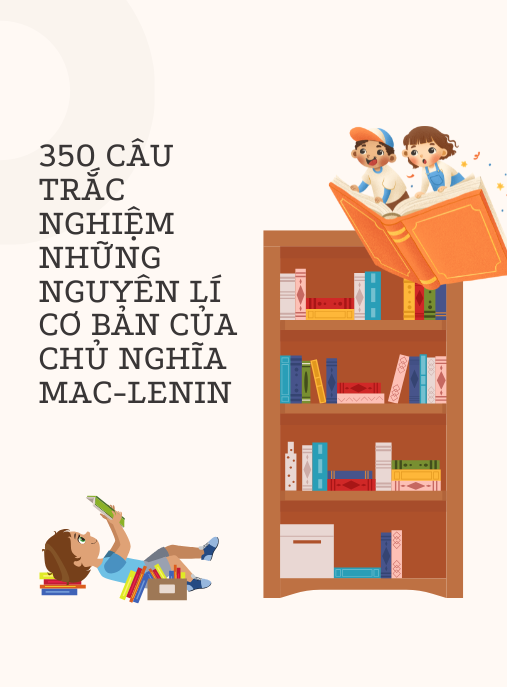 350 Câu Trắc Nghiệm Những Nguyên Lí Cơ Bản Của Chủ Nghĩa Mac-Lenin