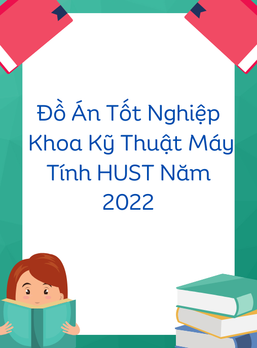 Đồ án tốt nghiệp khoa kỹ thuật máy tính HUST năm 2022