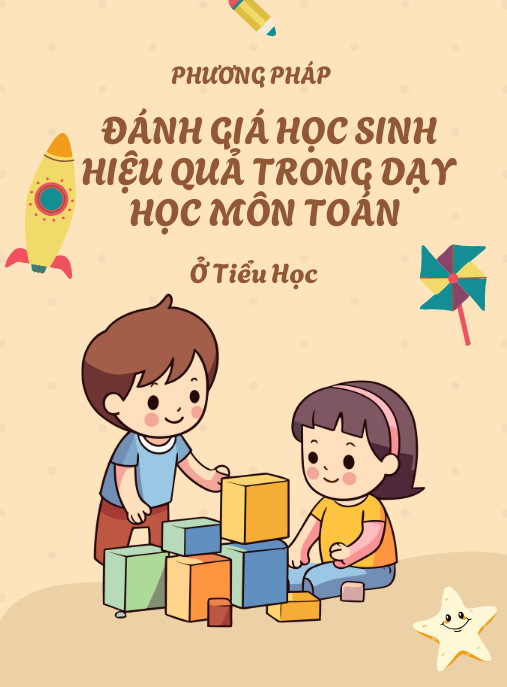 Phương Pháp Đánh Giá Học Sinh Hiệu Quả Trong Dạy Học Môn Toán Ở Tiểu Học