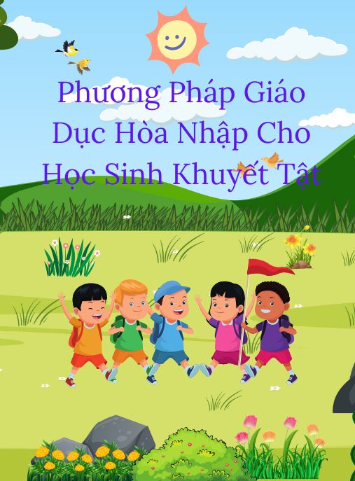 Phương Pháp Giáo Dục Hòa Nhập Cho Học Sinh Khuyết Tật