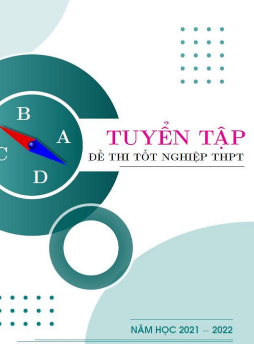 Tuyển Tập Đề Thi Tốt Nghiệp THPT Môn Toán Năm Học 2021−2022