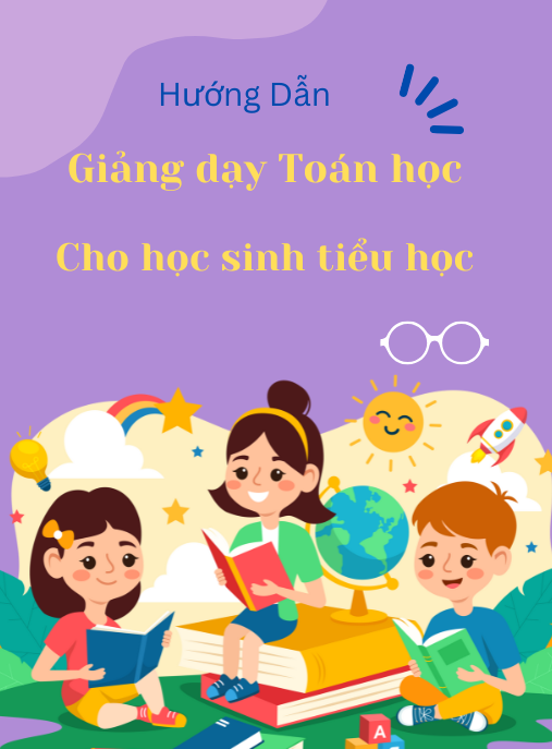 Hướng dẫn giảng dạy Toán học cho học sinh tiểu học