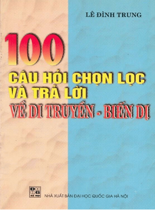 100 Câu Hỏi Chọn Lọc Và Trả Lời Về Di Truyền Biến Dị – Học Liệu Số Ebooks PDF
