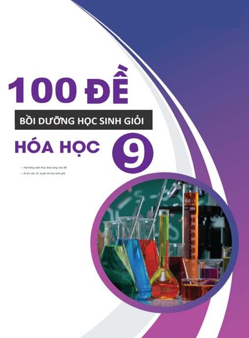 100 Đề Bồi Dưỡng Học Sinh Giỏi Hóa Học Lớp 9 – Học Liệu Số Ebooks PDF
