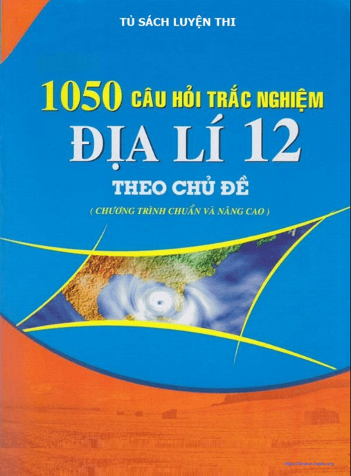105 Câu Trắc Nghiệm Địa Lý Lớp 12 Theo Chủ Đề Có Đáp Án – Học Liệu Số Ebooks PDF