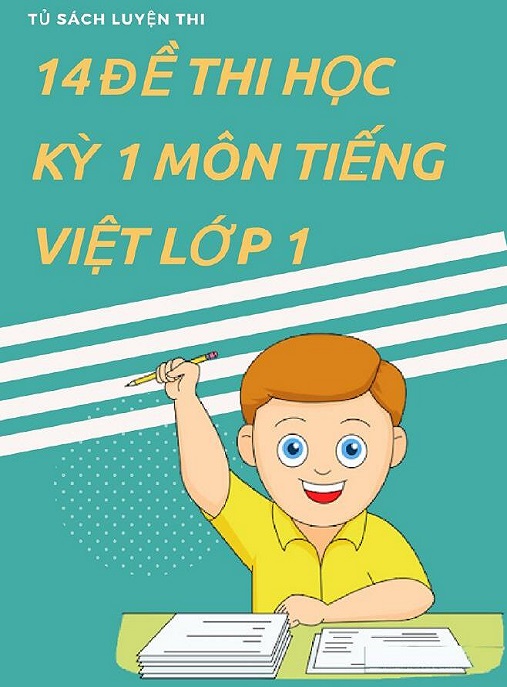 Học Liệu Số 14 Đề Thi Học Ký 1 Môn Tiếng Việt Lớp 1