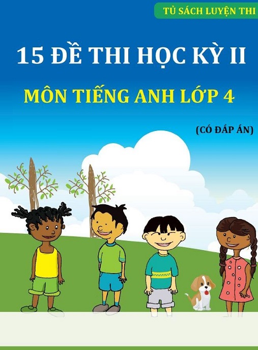 Học Liệu Số 15 Đế Thi Học Kỳ 2 Môn Tiếng Anh Lớp 4 (Có Đáp Án)