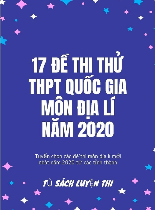 Học Liệu Số 17 Đề Thi Thử THPT Quốc Gia Môn Địa Lý Năm 2020