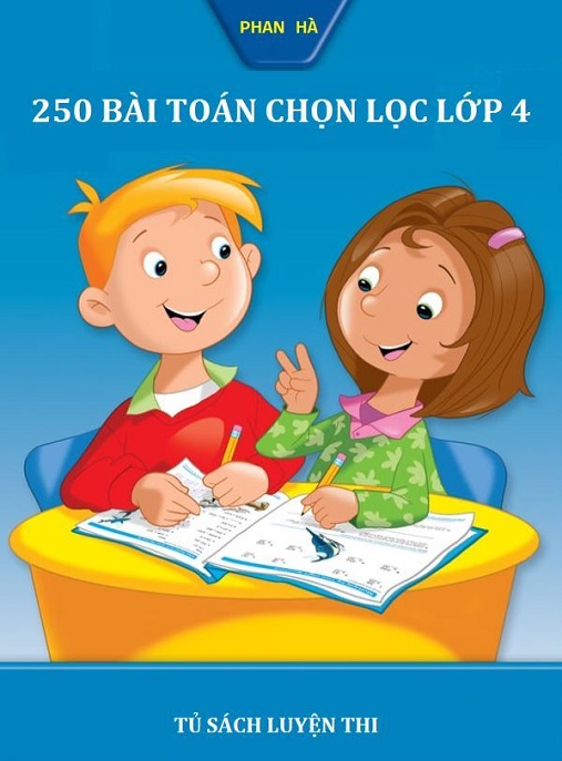 Học Liệu Số 250 Bài Toán Chọn Lọc Lớp 4