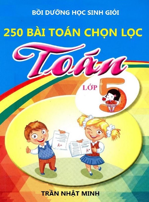 Học Liệu Số 250 Bài Toán Chọn Lọc Toán Lớp 5