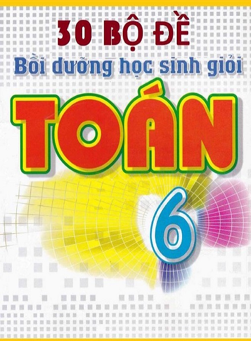 Học Liệu Số 30 Bộ Đề Bồi Dưỡng Học Sinh Giỏi Toán Lớp 6