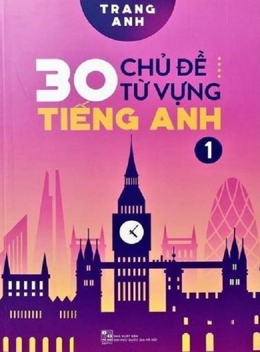 Học Liệu Số 30 Chủ Đề Từ Vựng Tiếng Anh Tập 1