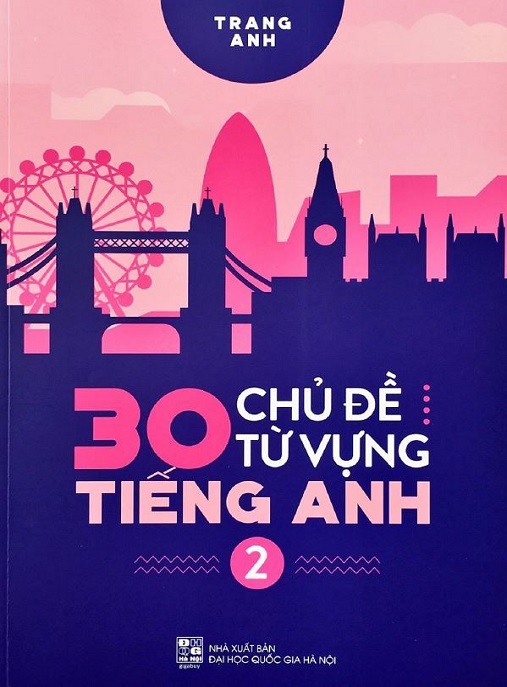 Học Liệu Số 30 Chủ Đề Từ Vựng Tiếng Anh Tập 2