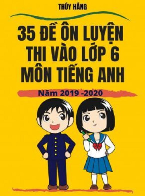 Học Liệu Số 35 Đề Ôn Luyện Thi Vào Lớp 6 Môn Tiếng Anh