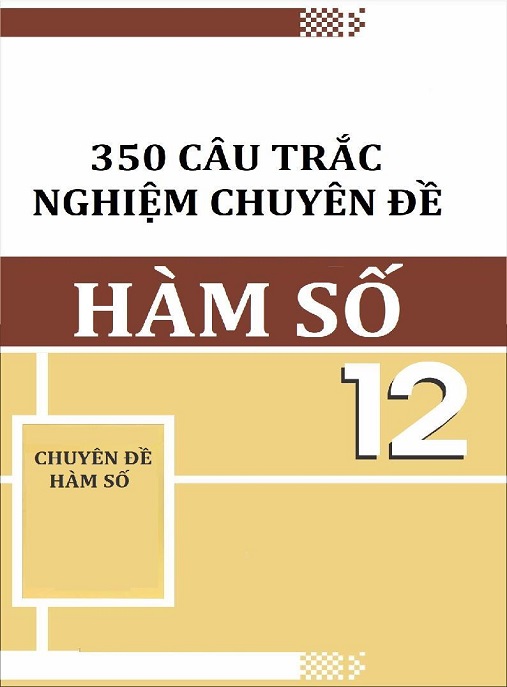 Học Liệu Số 350 Câu Trắc Nghiệm Chuyên Đề Hàm Số Lớp 12