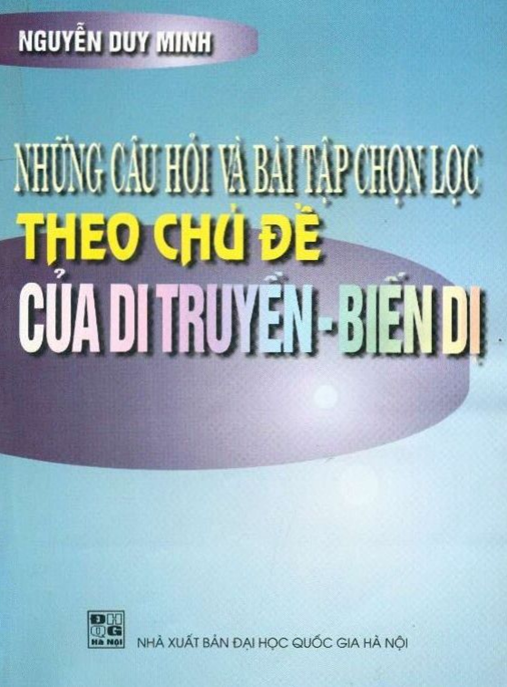 Học Liệu Số Những Câu Hỏi Và Bài Tập Chọn Lọc Theo Chủ Đề Của Di Truyền Biến Dị