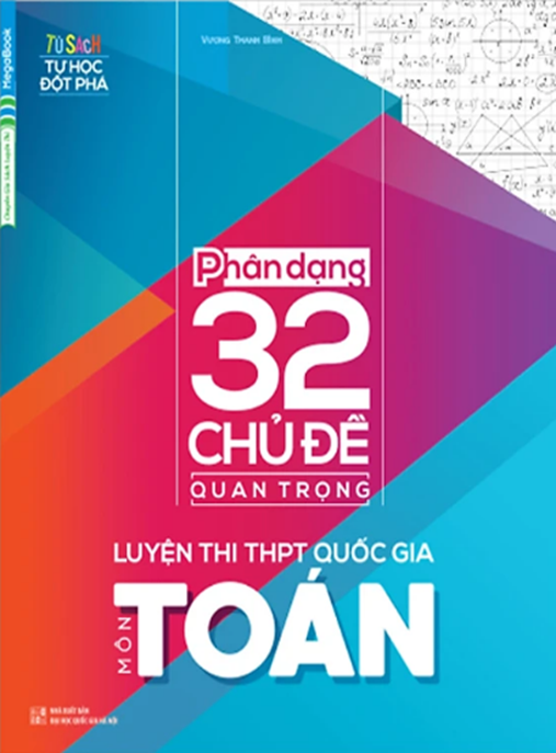 Học Liệu Số Phân Dạng 32 Chủ Đề Quan Trọng Luyện Thi THPT Quốc Gia Môn Toán