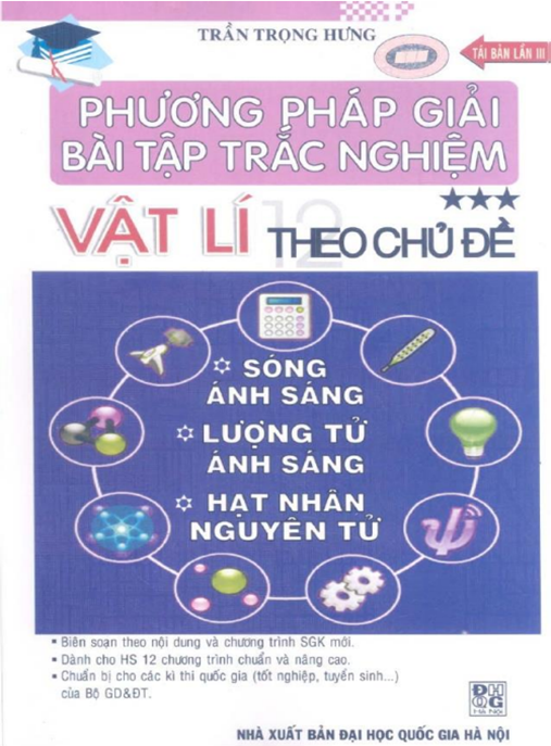 Học Liệu Số Phương Pháp Giải Bài Tập Trắc Nghiệm Vật Lý Theo Chủ Đề Tập 3 – Sóng Ánh Sáng Lượng Tử Ánh Sáng Hạt Nhân Nguyên Tử