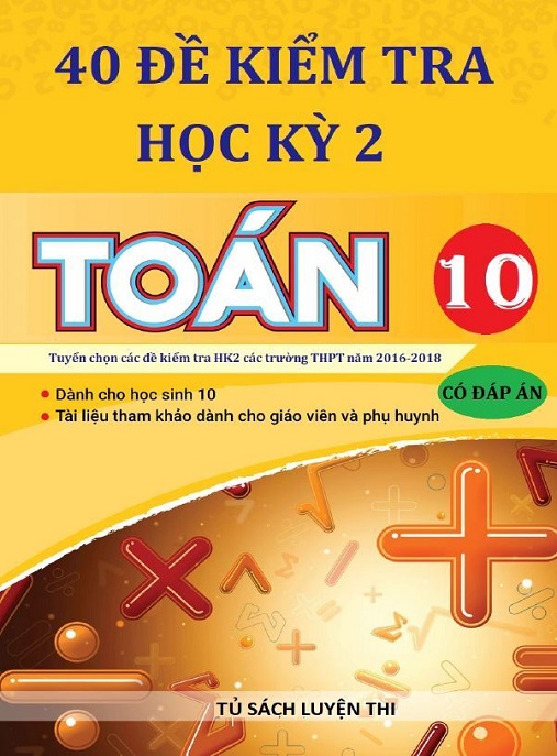 Học Liệu Số 40 Đề Kiểm Tra Hoc Kỳ 2 Toán Lớp 10