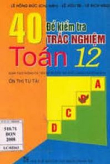 Học Liệu Số 40 Đề Kiểm Tra Trắc Nghiệm Toán Lớp 12