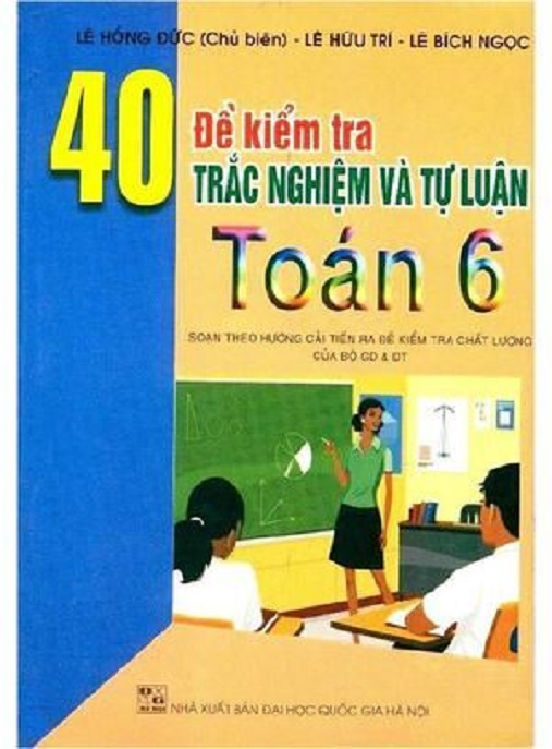 Học Liệu Số 40 Đề Kiểm Tra Trắc Nghiệm Và Tự Luận Toán Lớp 6