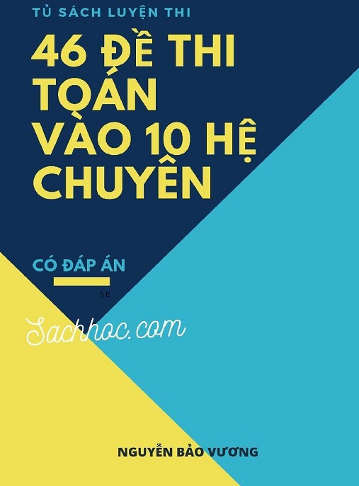 Học Liệu Số 46 Đề Thi Toán Vào Lớp 10 Hệ Chuyên