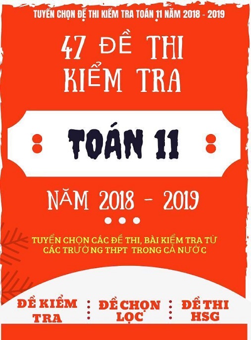 Học Liệu Số 47 Đề Thi Kiểm Tra Toán Lớp 11 Năm 2018-2019