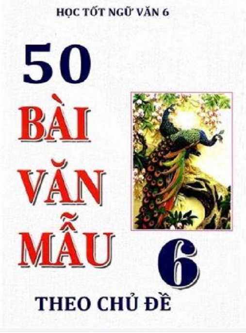 Học Liệu Số 50 Bài Văn Mẫu Lớp 6 Theo Chủ Đề