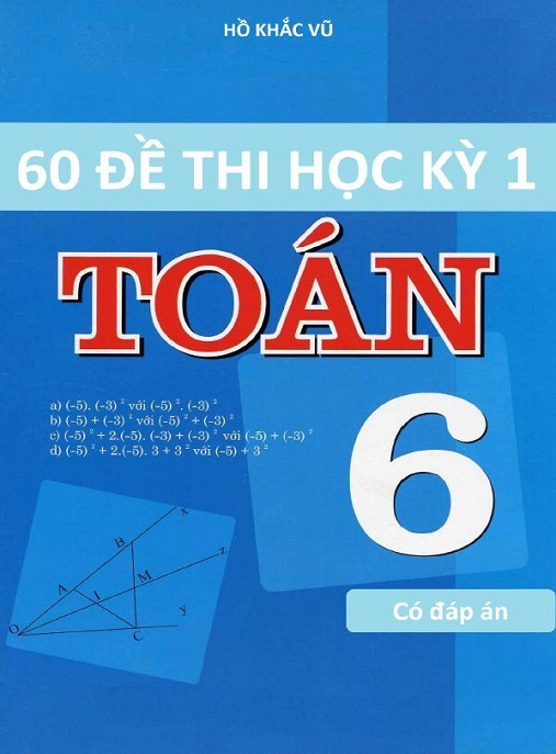 Học Liệu Số 60 Đề Thi Học Kỳ 1 Toán Lớp 6 Có Đáp Án