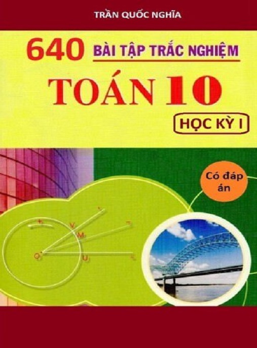 Học Liệu Số 640 Bài Tập Trắc Nghiệm Toấn Lớp 10 Học Kỳ 1