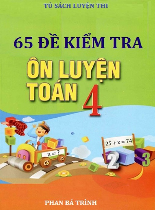 Học Liệu Số 65 Đề Kiểm Tra Ôn Luyện Toán Lớp 4