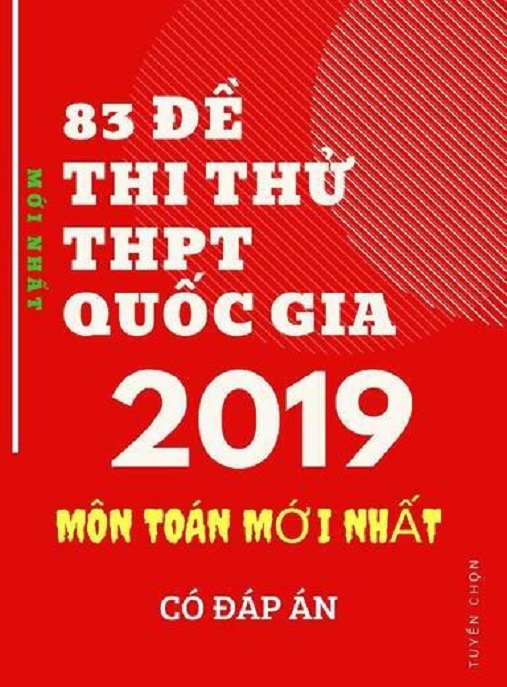 Học Liệu Số 83 Đề Thi Thử THPT Quốc Gia 2019 Môn Toán Mới Nhất – Có Đáp Án