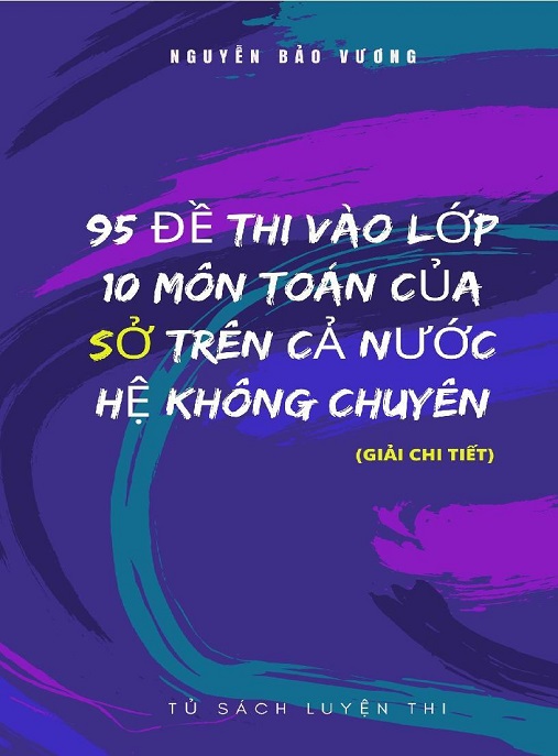 Học Liệu Số 95 Đề Thi Vào Lớp 10 Môn Toán Của Sở Trên Cả Nước Hệ Không Chuyên