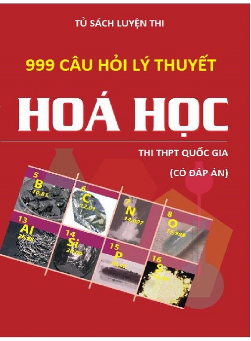 Học Liệu Số 999 Câu Hỏi Lý Thuyết Hóa Học Thi THPT Quốc Gia – Có Đáp Án