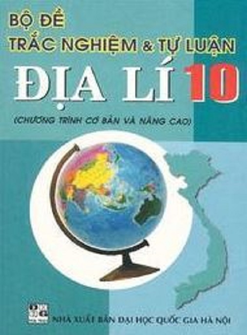 Học Liệu Số Bộ Đề Trắc Nghiệm Và Tự Luận Địa Lý Lớp 10