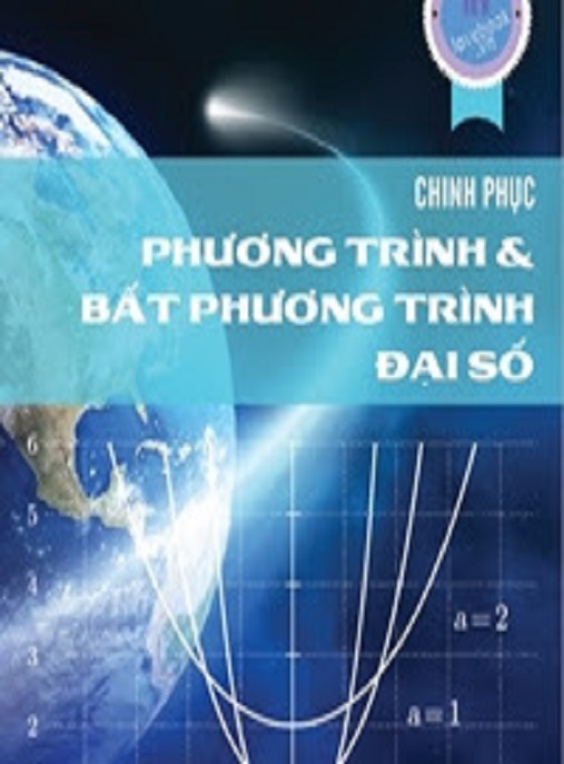Học Liệu Số Chinh Phục Phương Trình – Bất Phương Trình Đại Số Tập 1
