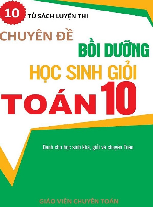 Học Liệu Số Chuyên Đề Bồi Dưỡng Học Sinh Giỏi Toán Lớp 10