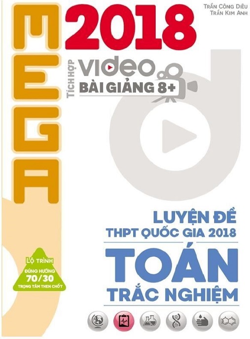 Học Liệu Số Mega 2018 Luyện Đề Thpt Quốc Gia Năm 2018 Toán Trắc Nghiệm