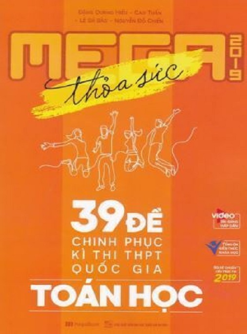 Học Liệu Số Mega 2019 Thỏa Sức 39 Đề Chinh Phục Kỳ Thi Thpt Quốc Gia Toán Học