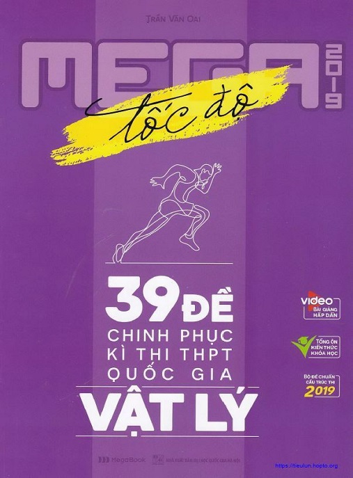 Học Liệu Số Mega 2019 Tốc Độ 39 Đề Chinh Phục Kỳ Thi Thpt Quốc Gia Vật Lý