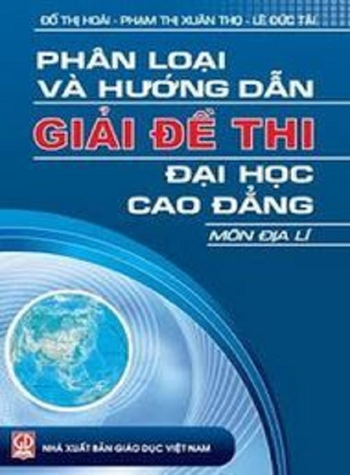 Học Liệu Số Phân Loại Và Hướng Dẫn Giải Đề Thi Đại Học Cao Đẳng Môn Địa Lý