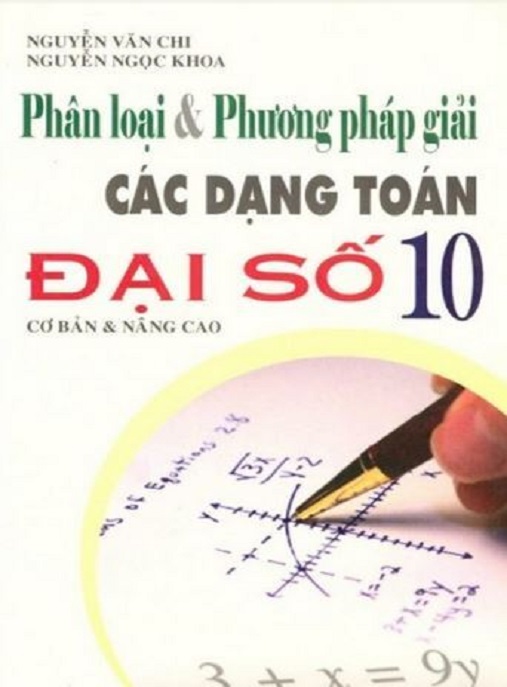 Học Liệu Số Phân Loại Và Phương Pháp Giải Các Dạng Toán Đại Số Lớp 10 Cơ Bản Và Nâng Cao